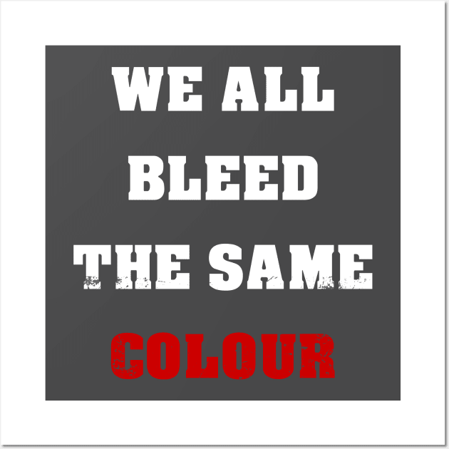 We All Bleed The Same Colour Wall Art by Royal7Arts